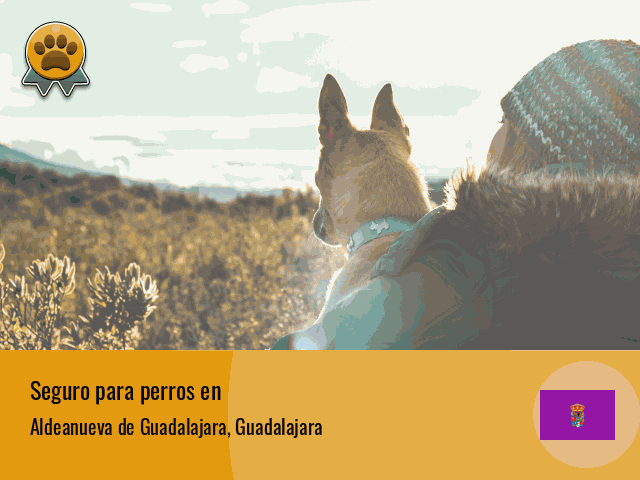 Seguro perros Aldeanueva de Guadalajara