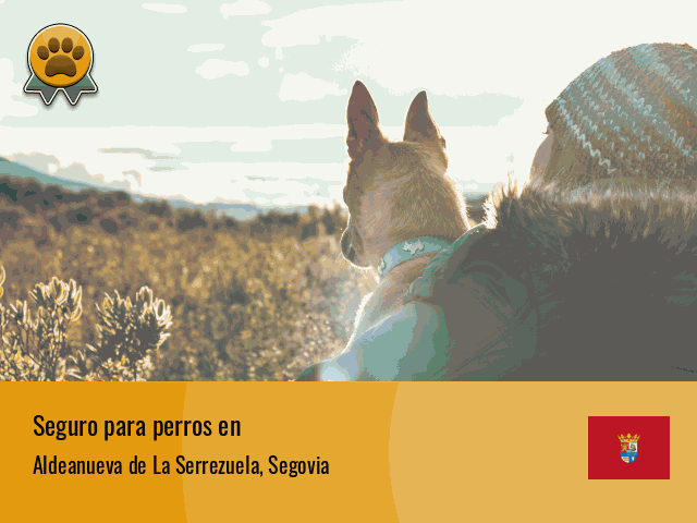 Seguro perros Aldeanueva de La Serrezuela